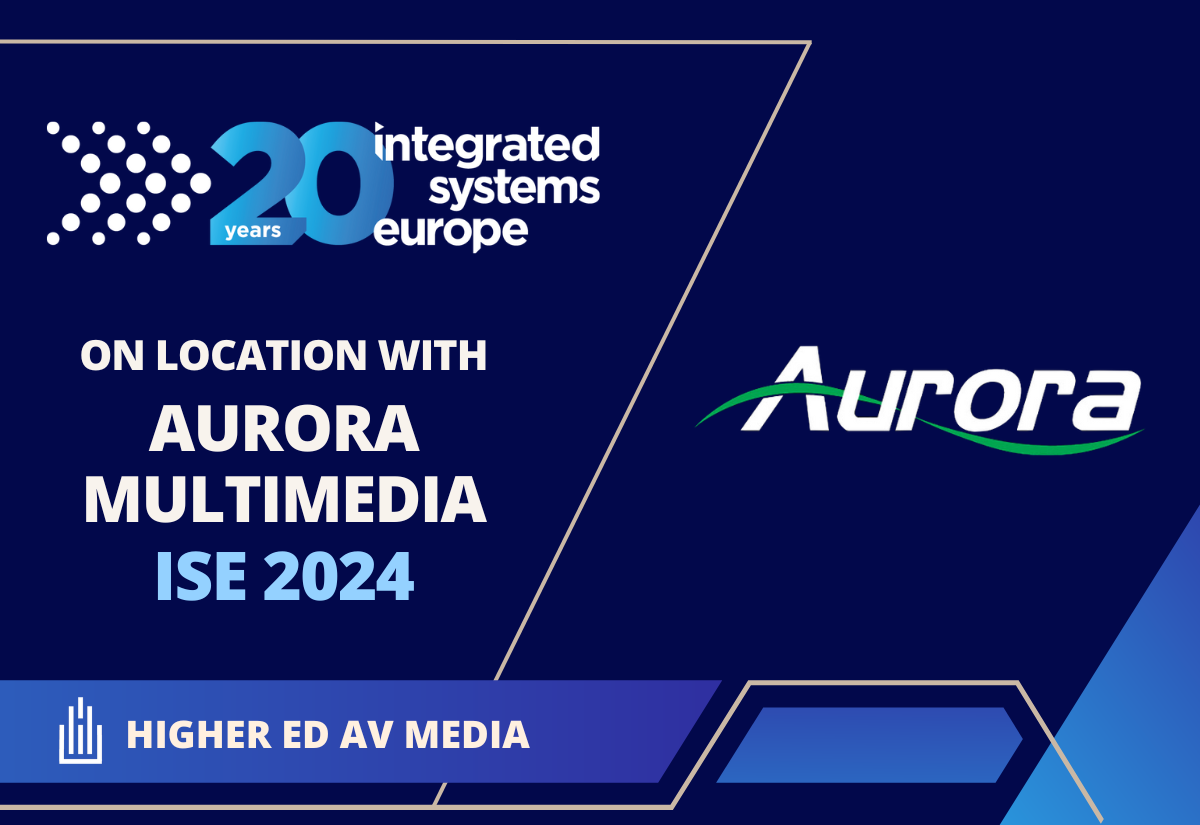 ISE 2024 - On Location with: Aurora Multimedia